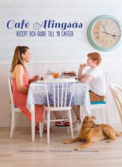 Eriksson, Kristina | Café Alingsås : Recept och guide till 18 caféer