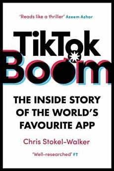 Stokel-Walker, Chris | TikTok Boom