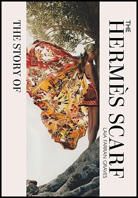 Graves, Laia Farran | The Story of the Hermes Scarf