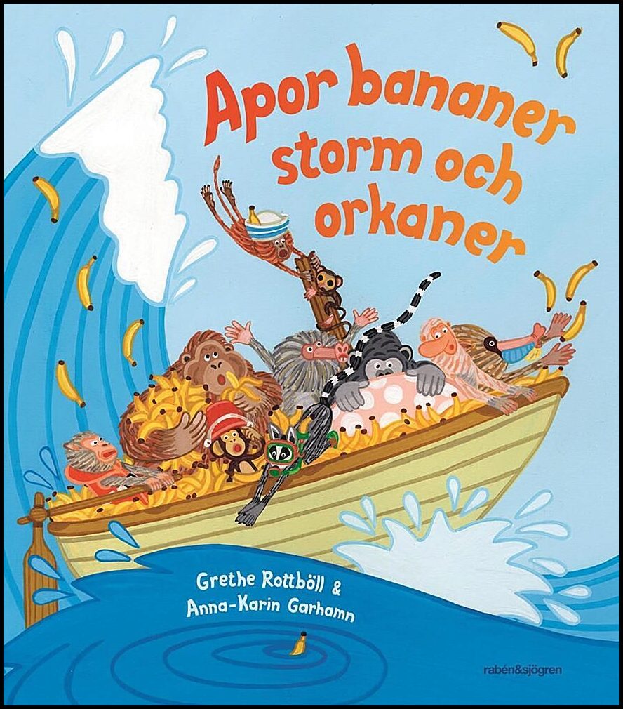 Rottböll, Grethe| Garhamn, Anna-Karin | Apor, bananer, storm och orkaner