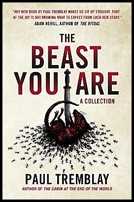 Tremblay, Paul | The Beast You Are : Stories