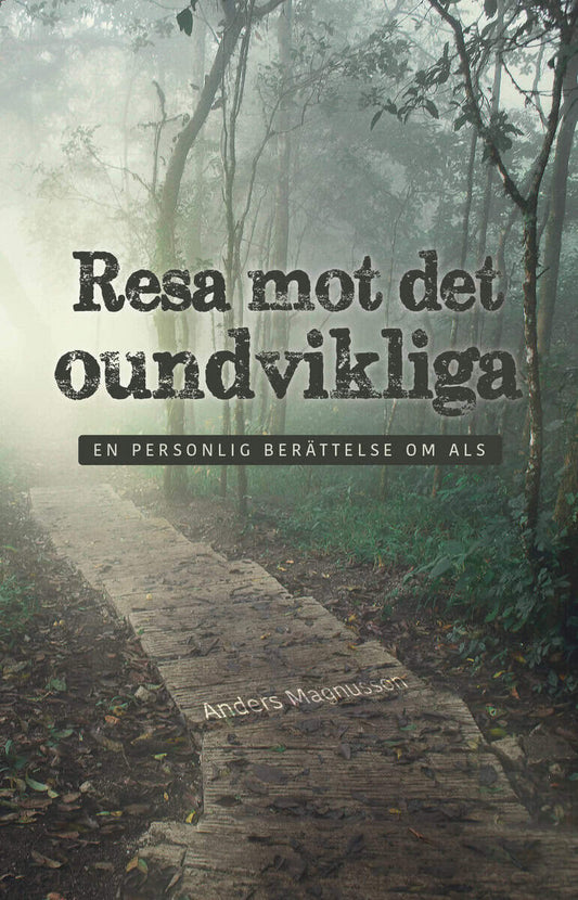 Magnusson, Anders | Resa mot det oundvikliga : En personlig berättelse om ALS