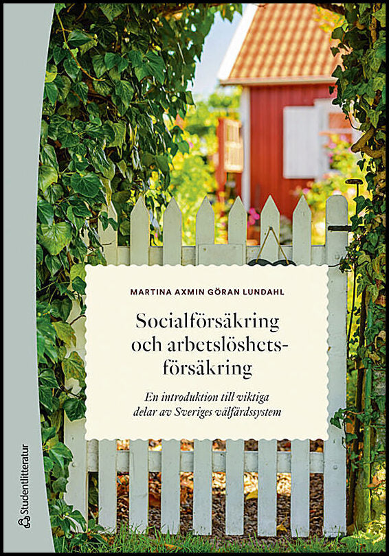 Axmin, Martina | Lundahl, Göran | Socialförsäkring och arbetslöshetsförsäkring : En introduktion till viktiga delar av S...
