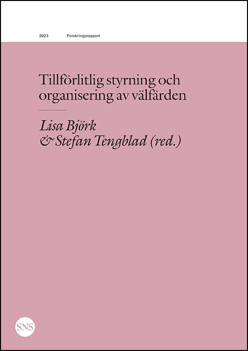 Andersson, Thomas | Brorström, Björn | Dellve, Lotta | Härenstam, Annika | Tillförlitlig styrning och organisering av vä...