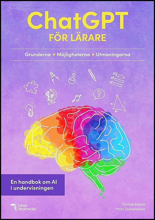 Edwall, Thomas| Zackariasson, Peter | ChatGPT för lärare : En handbok om AI i undervisningen
