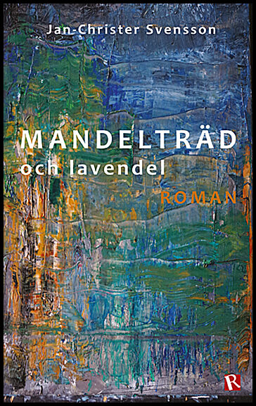 Svensson, Jan-Christer | Mandelträd och lavendel : Roman