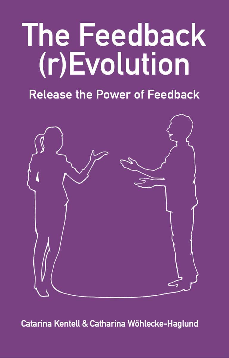 Kentell, Catarina | Wöhlecke-Haglund, Catharina | The Feedback (r)Evolution – Release the Power of Feedback