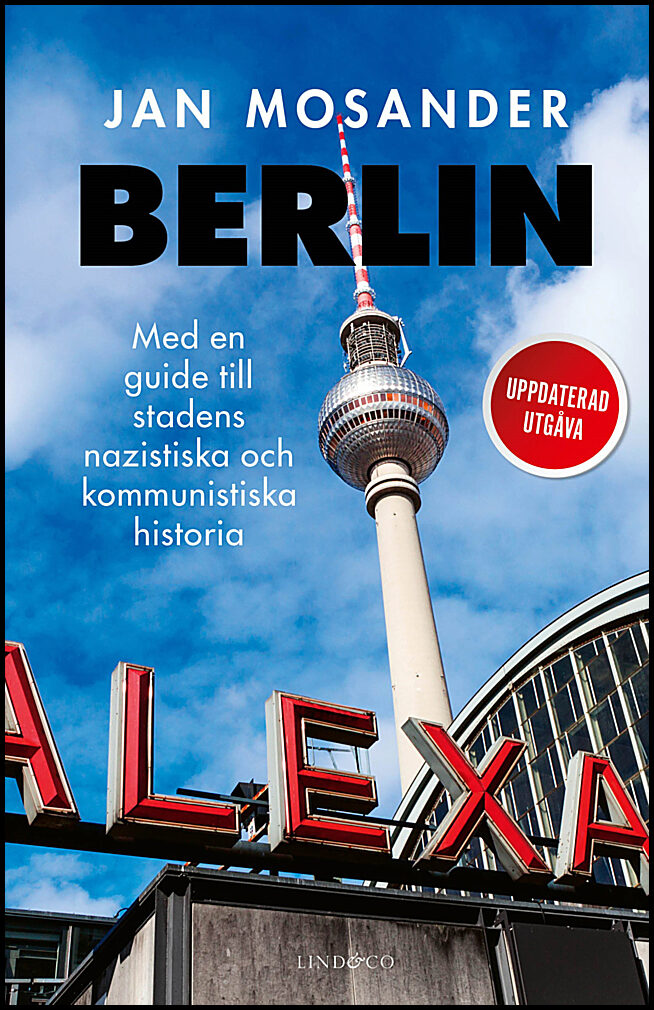 Mosander, Jan | Berlin : En guide till stadens nazistiska och kommunistiska historia
