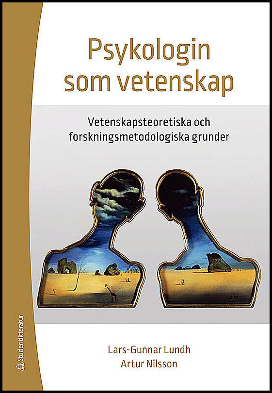 Lundh, Lars-Gunnar| Nilsson, Artur | Psykologin som vetenskap : Vetenskapsteoretiska och forskningsmetodologiska grunder