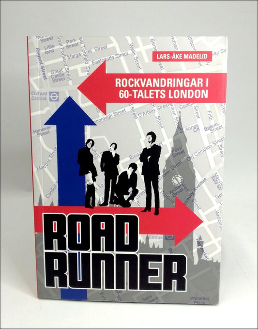 Madelid, Lars-Åke | Roadrunner : Rockvandringar i 60-talets London