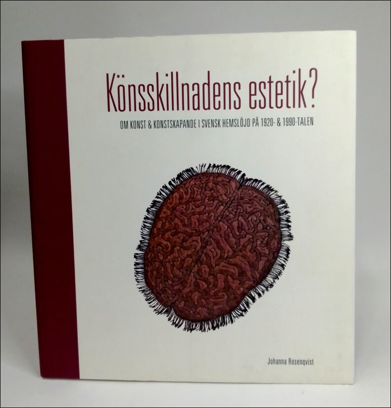 Rosenqvist, Johanna | Könsskillnadens estetik? : Om konst och konstskapande i svensk hemslöjd på 1920- och 1990- talen