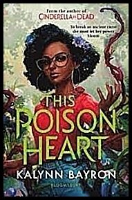 Bayron, Kalynn | This Poison Heart : From the author of the TikTok sensation Cinderella is D