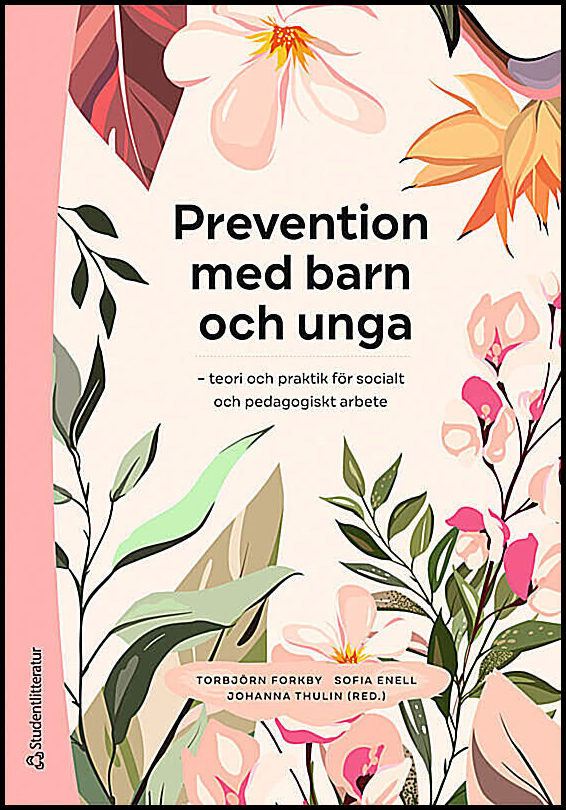 Forkby, Torbjörn | Enell, Sofia | et al | Prevention med barn och unga : Teori och praktik för socialt och pedagogiskt a...