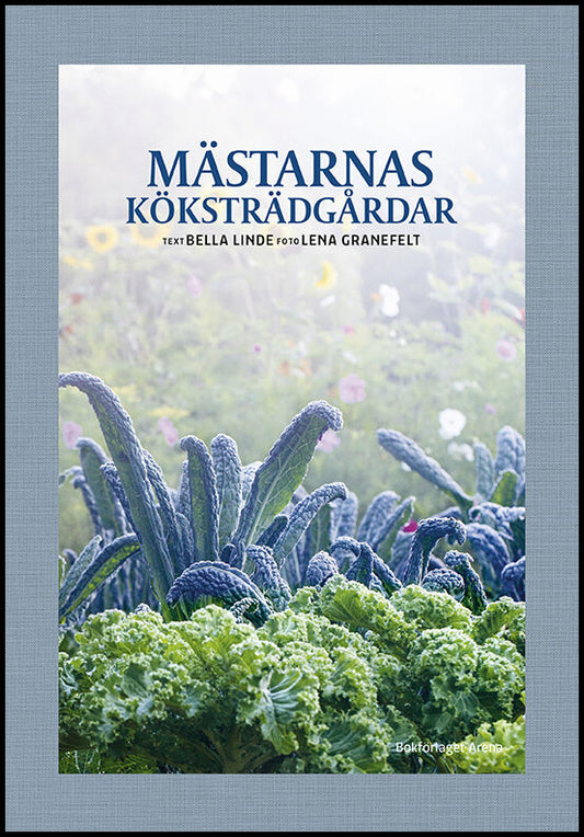 Linde, Bella | Granefelt, Lena | Mästarnas köksträdgårdar