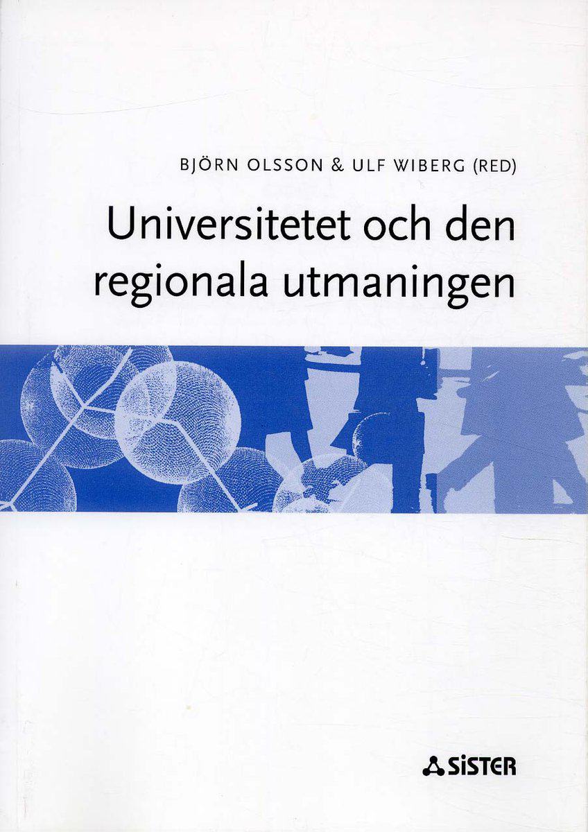 Olsson, Björn | Wiberg, Ulf [red.] | Universitetet och den regionala utmaningen