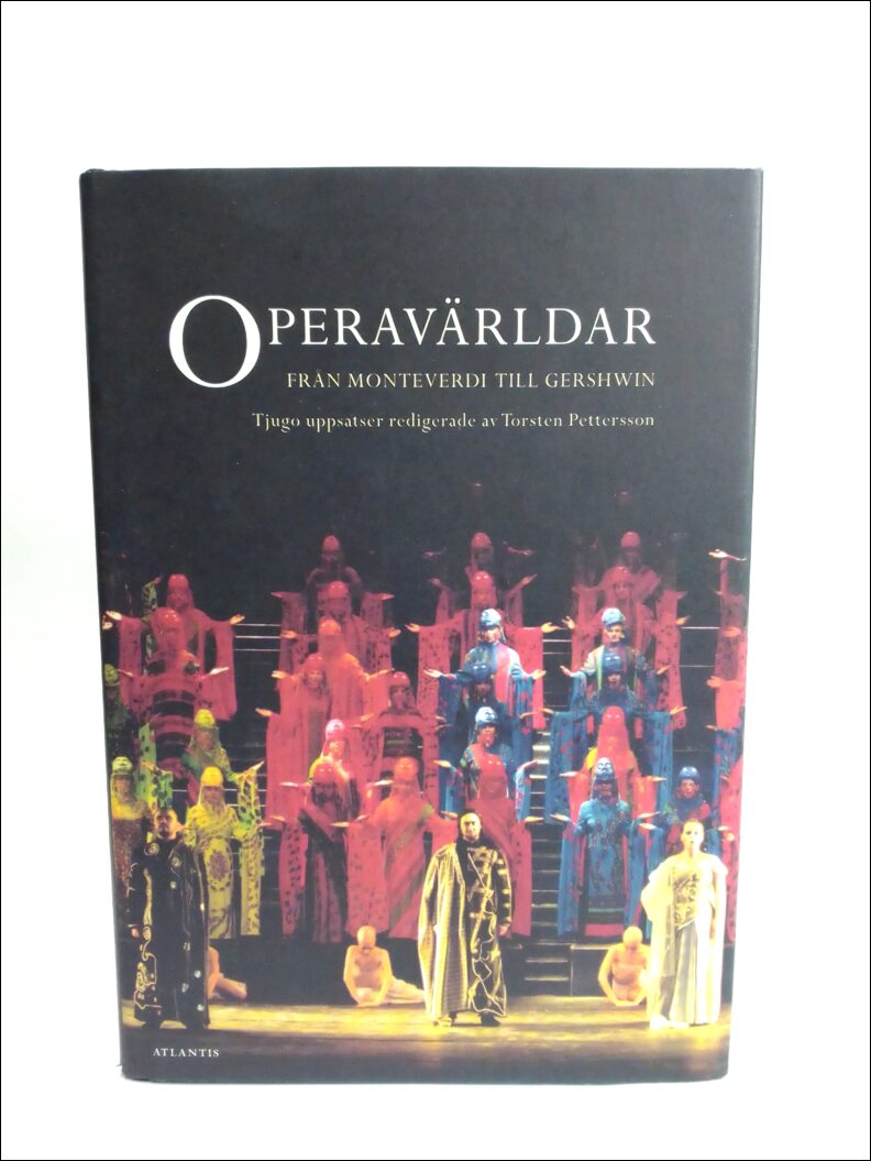 Pettersson, Torsten (red.) | Operavärldar : Från Monteverdi till Gershwin : tjugo uppsatser