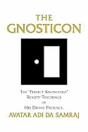 Adi Da Samraj | Gnosticon : The “Perfect Knowledge” Reality-Teachings of His Divine Presence