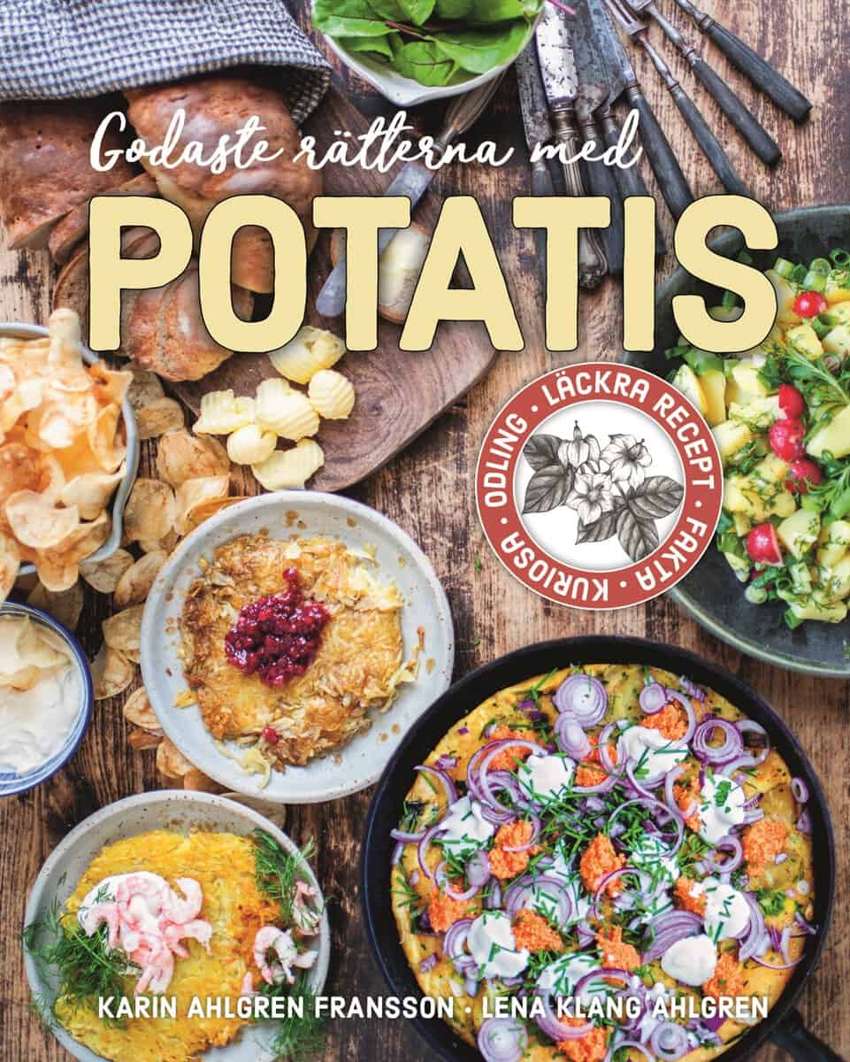 Ahlgren Fransson, Karin | Klang Ahlgren, Lena | Godaste rätterna med potatis : Läckra recept, fakta, kuriosa, odling