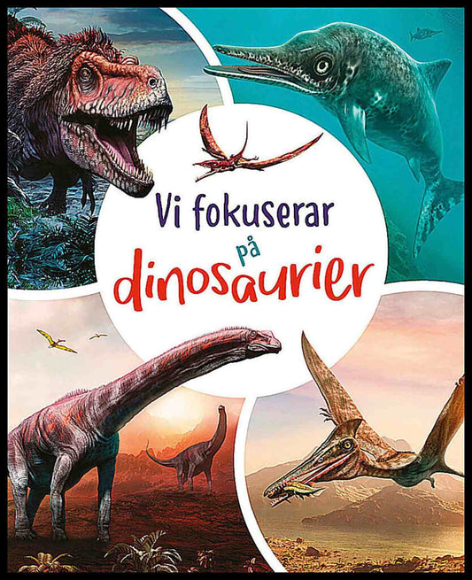 Vi fokuserar på. Dinosaurier