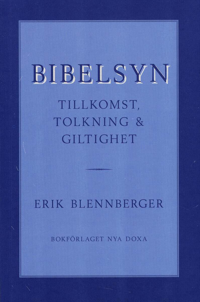 Blennberger, Erik | Bibelsyn : Tillkomst, tolkning och giltig