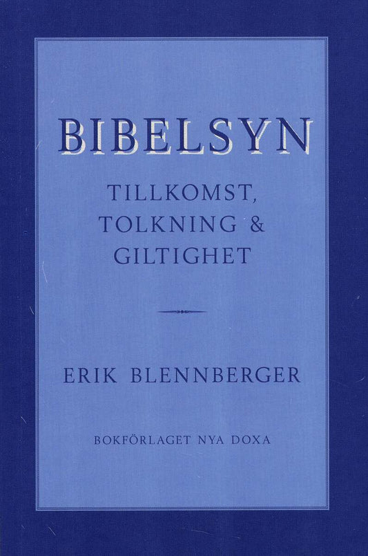 Blennberger, Erik | Bibelsyn : Tillkomst, tolkning och giltig