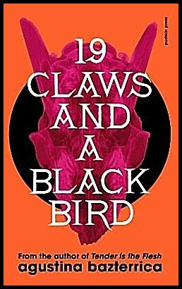 Bazterrica, Agustina | Nineteen Claws and a Black Bird