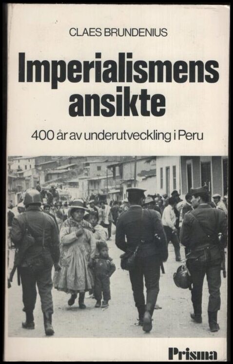 Brundenius, Claes | Imperialismens ansikte : 400 år av underutveckling i Peru