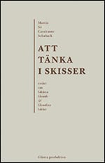 Schuback, Marcia Sá Cavalcante | Att tänka i skisser : Essäer om bildens filosofi och filosofins bilder