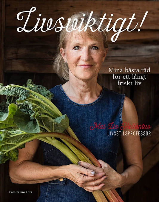 Hellénius, Mai-Lis | Livsviktigt! : Mina bästa råd för ett långt friskt liv