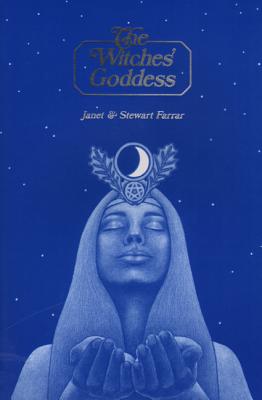 Farrar Janet & Stewart | Witches' Goddess : The Feminine Principle Of Divinity
