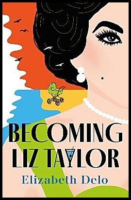 Delo, Elizabeth | Becoming Liz Taylor