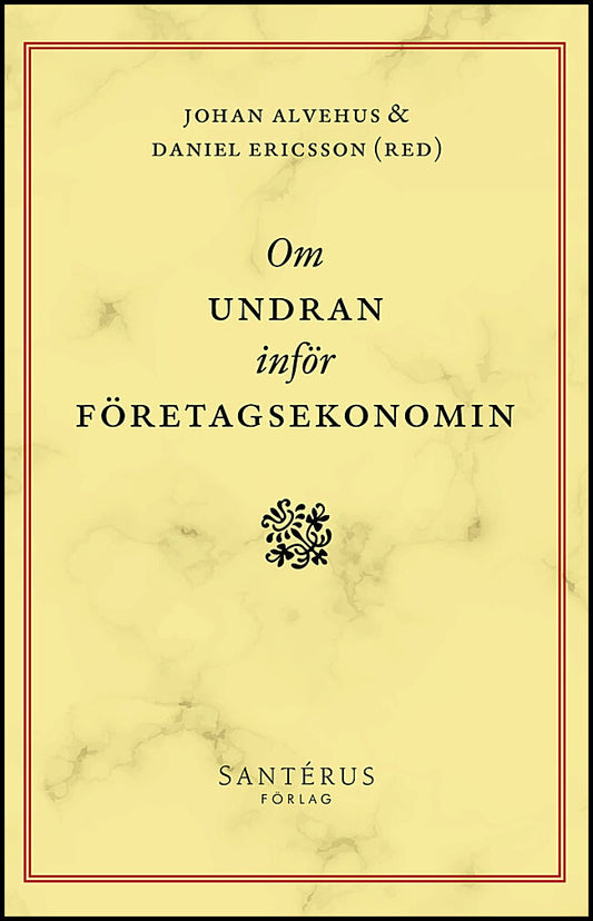 Alvehus, Johan| Ericsson, Daniel| et al | Om undran inför företagsekonomin