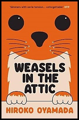 Oyamada, Hiroko | Weasels in the Attic