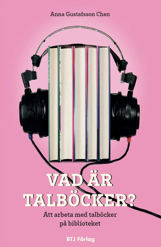 Gustafsson Chen, Anna | Vad är talböcker? : Att arbeta med talböcker på biblioteket