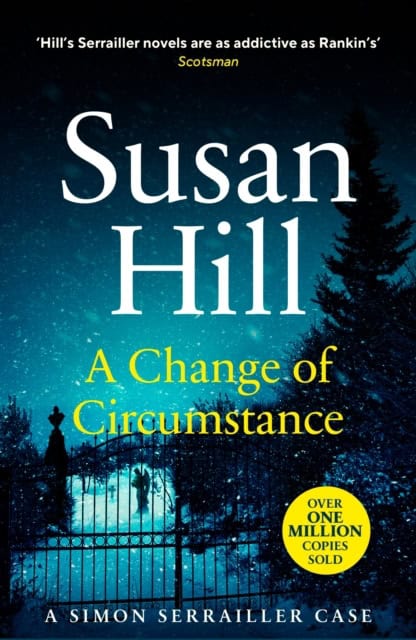 Hill, Susan | Change of Circumstance : The new Simon Serrailler novel from the million-co