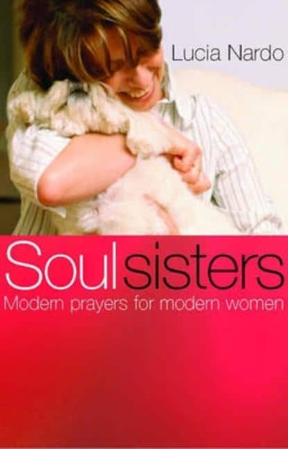 Lucia Nardo | Soul Sisters : Modern Prayers for Modern Women