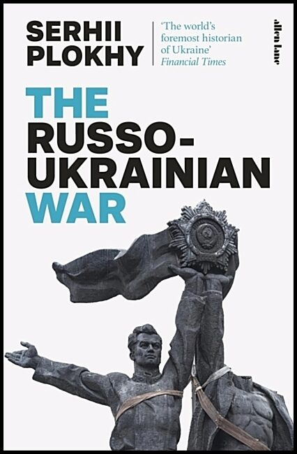 Plokhy, Serhii | The Russo-Ukrainian War