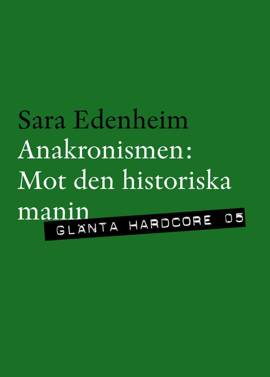 Edenheim, Sara | Anakronismen : Mot den historiska manin