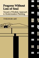 Theodor Abt | Progress Without Loss Of Soul : Toward a Wholistic Approach to Modernization Planning