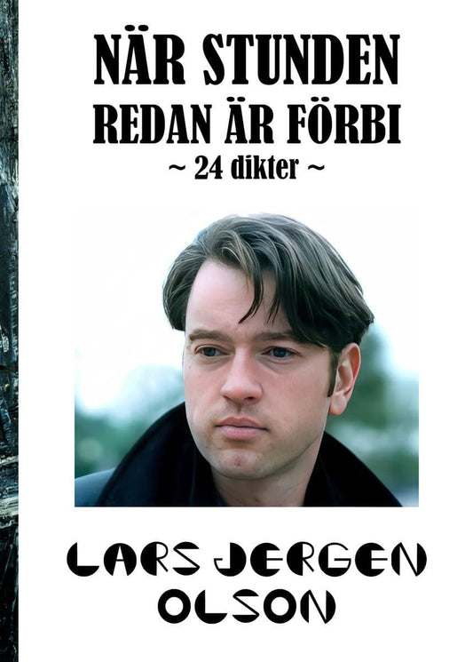 Olson, Lars Jergen | När stunden redan är förbi : 24 dikter