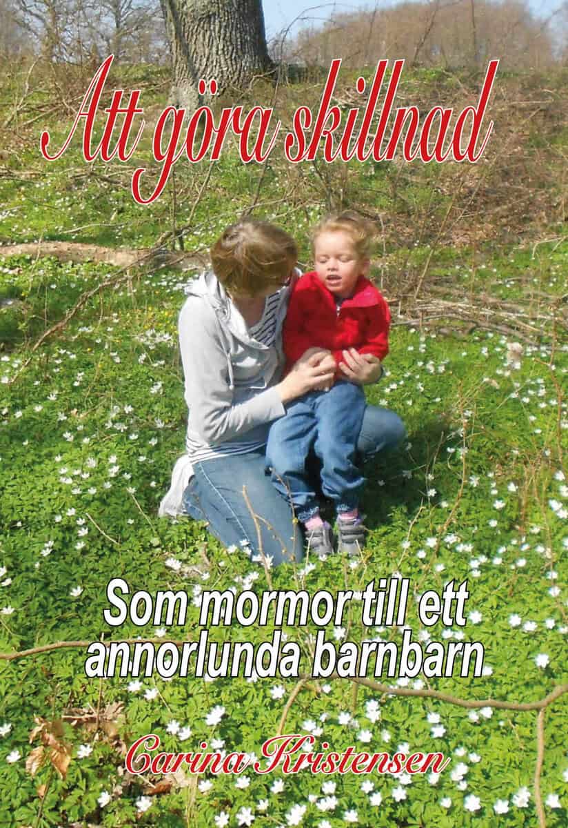 Kristensen, Carina | Att göra skillnad : Som mormor till ett annorlunda barnbarn