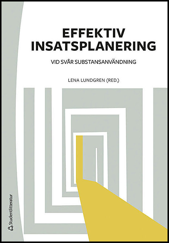 Lundgren, Lena | Blom Nilsson, Marcus | et al | Effektiv insatsplanering vid svår substansanvändning