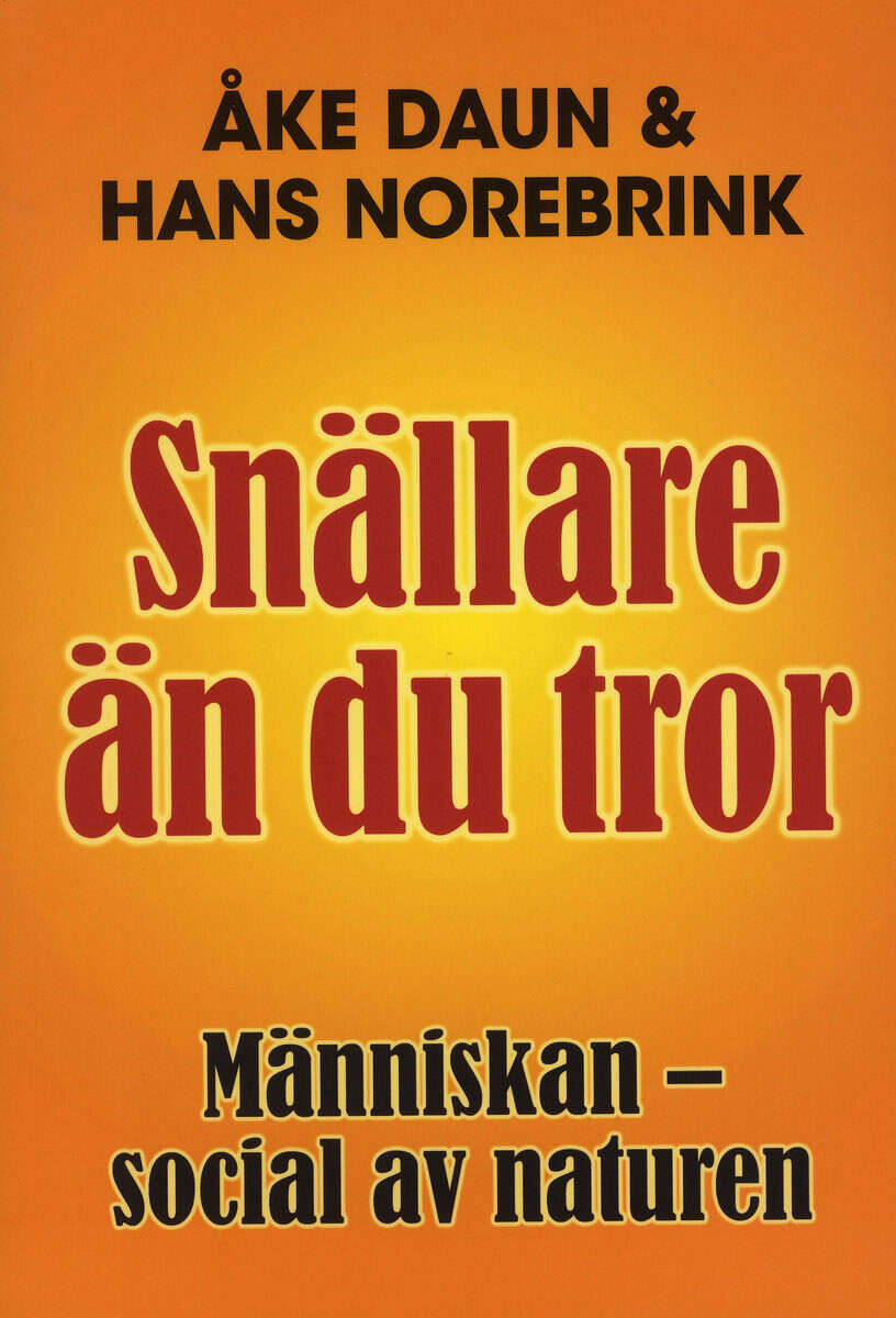 Daun, Åke | Norebrink, Hans | Snällare än du tror : Människan - social av naturen