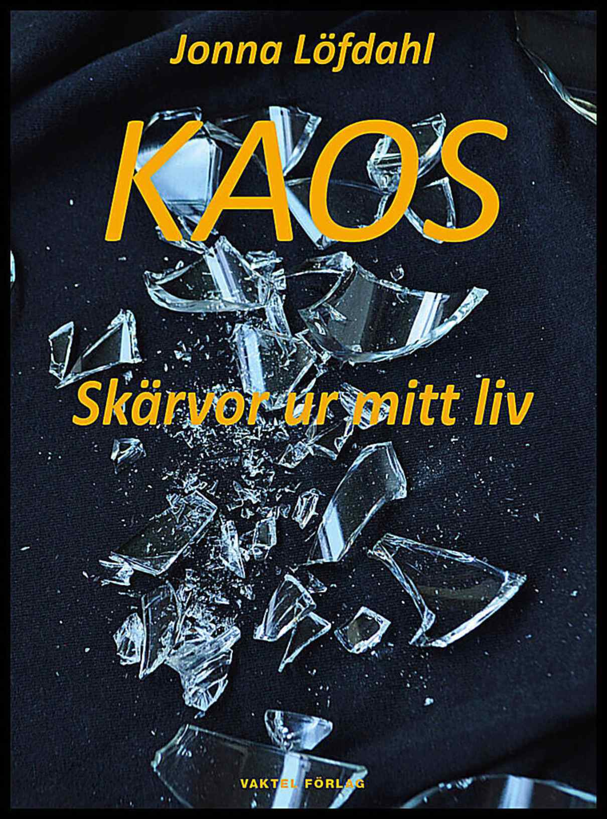 Löfdahl, Jonna | Kaos : Skärvor ur mitt liv