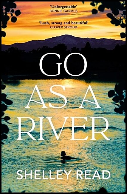 Read, Shelley | Go as a River
