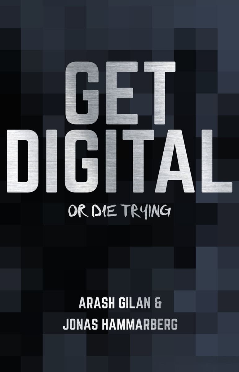Gilan, Arash | Hammarberg, Jonas | Get digital or die trying