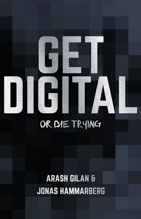 Gilan, Arash | Hammarberg, Jonas | Get digital or die trying