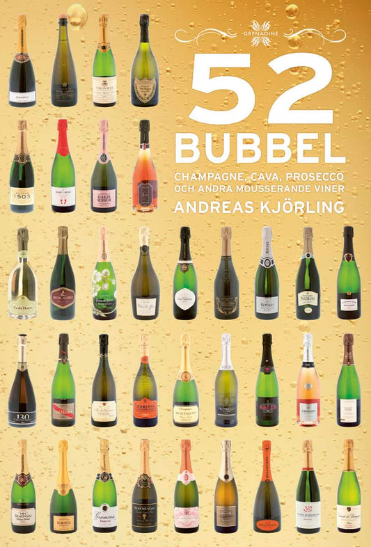 Kjörling, Andreas | 52 Bubbel : Champagne, Cava, Prosecco och andra mousserande viner