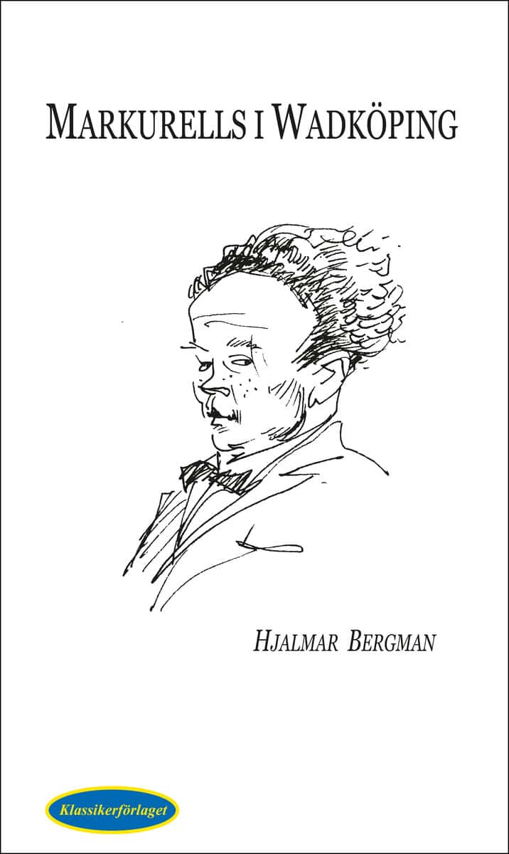Bergman, Hjalmar | Markurells i Wadköping