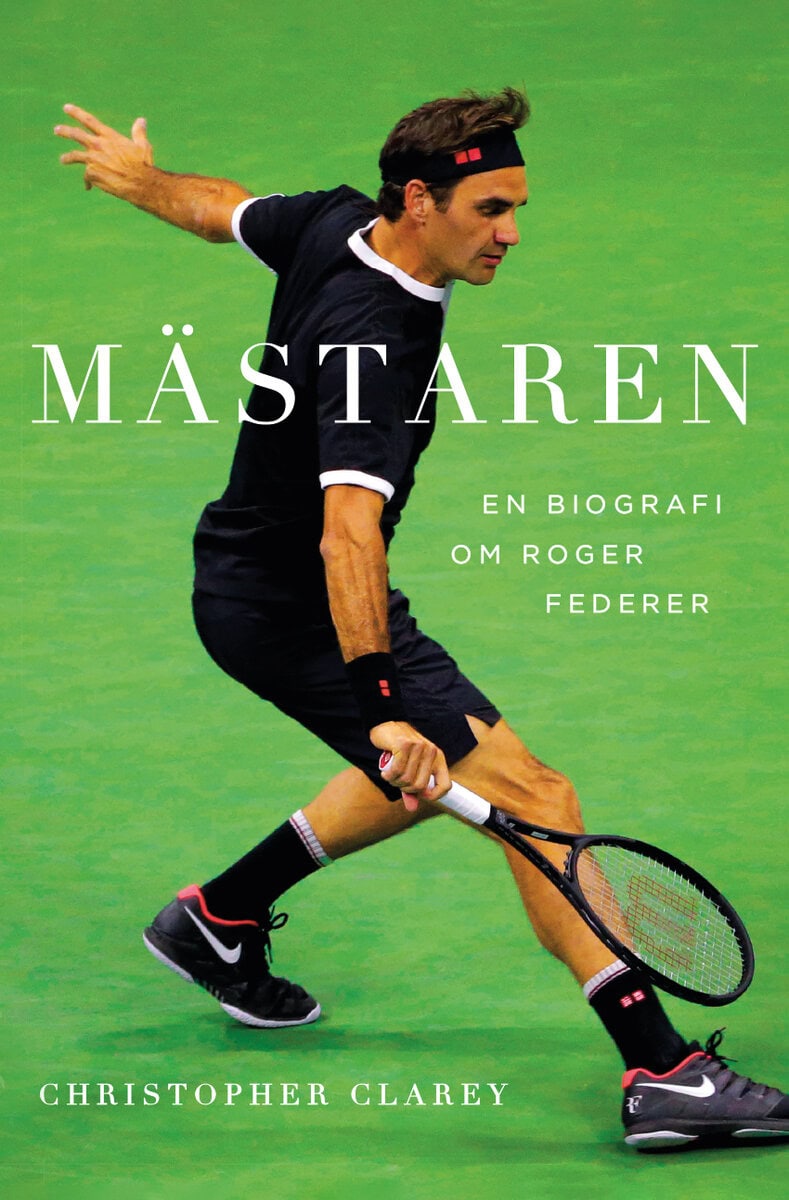Clarey, Christopher | Mästaren : En biografi om Roger Federer